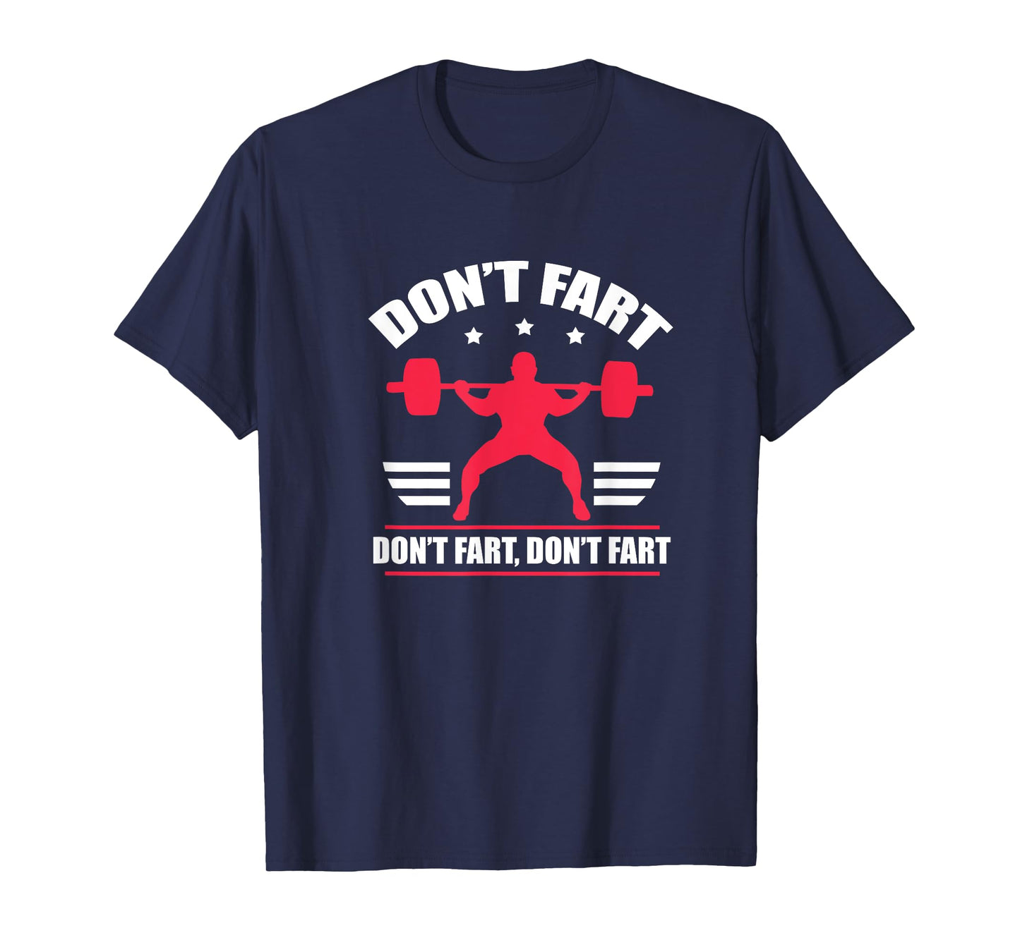 Don't Fart Funny Fitness Weightlifting Powerlifting T-Shirt