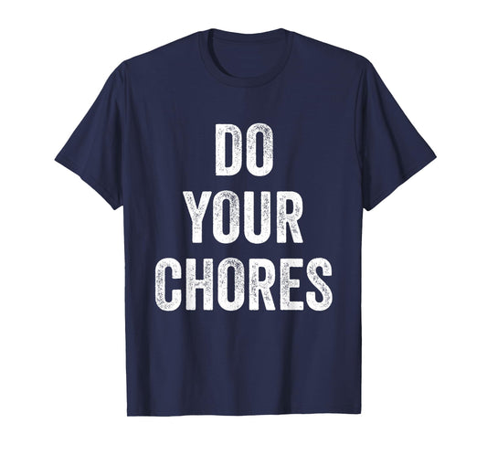 Do Your Chores T-Shirt