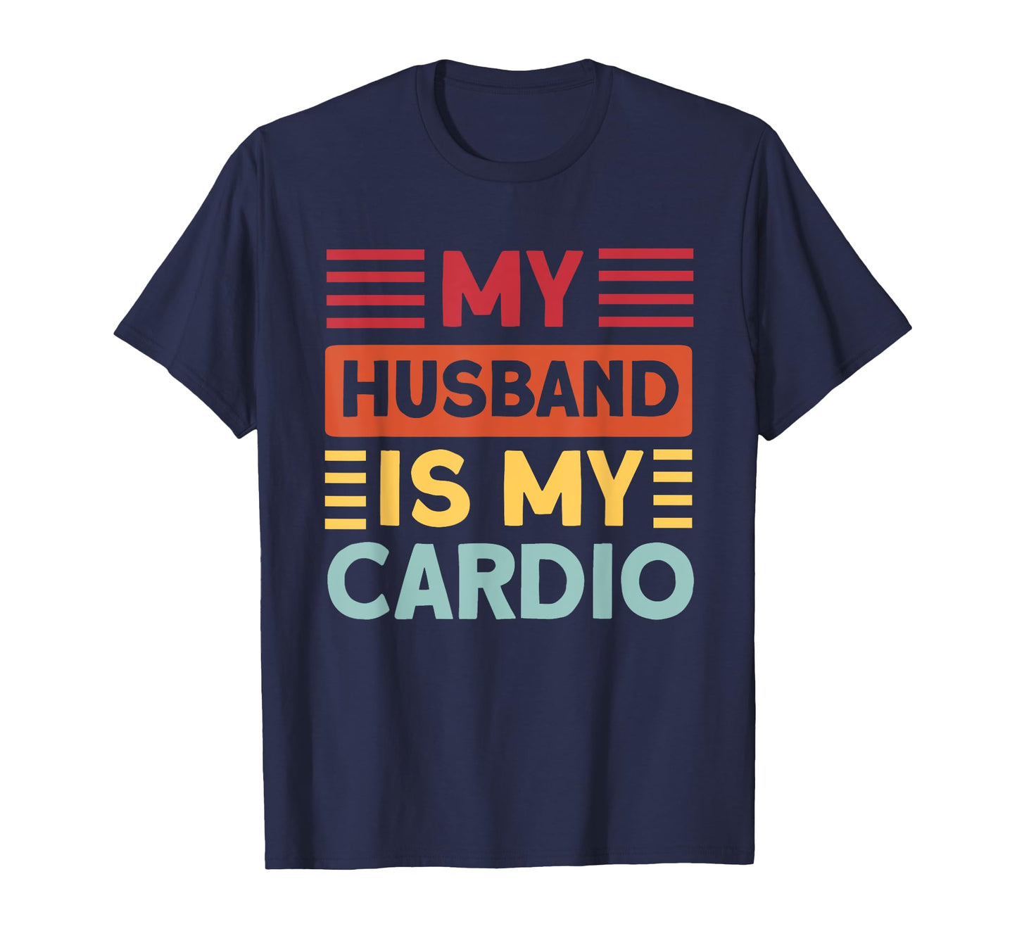 My Husband is my Cardio Funny Gym T-Shirt