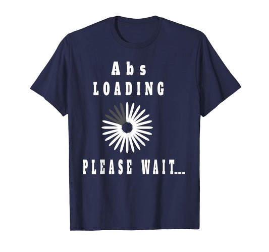 Abs Loading Please Wait T-Shirt Funny Six-Pack Abdominal Tee T-Shirt