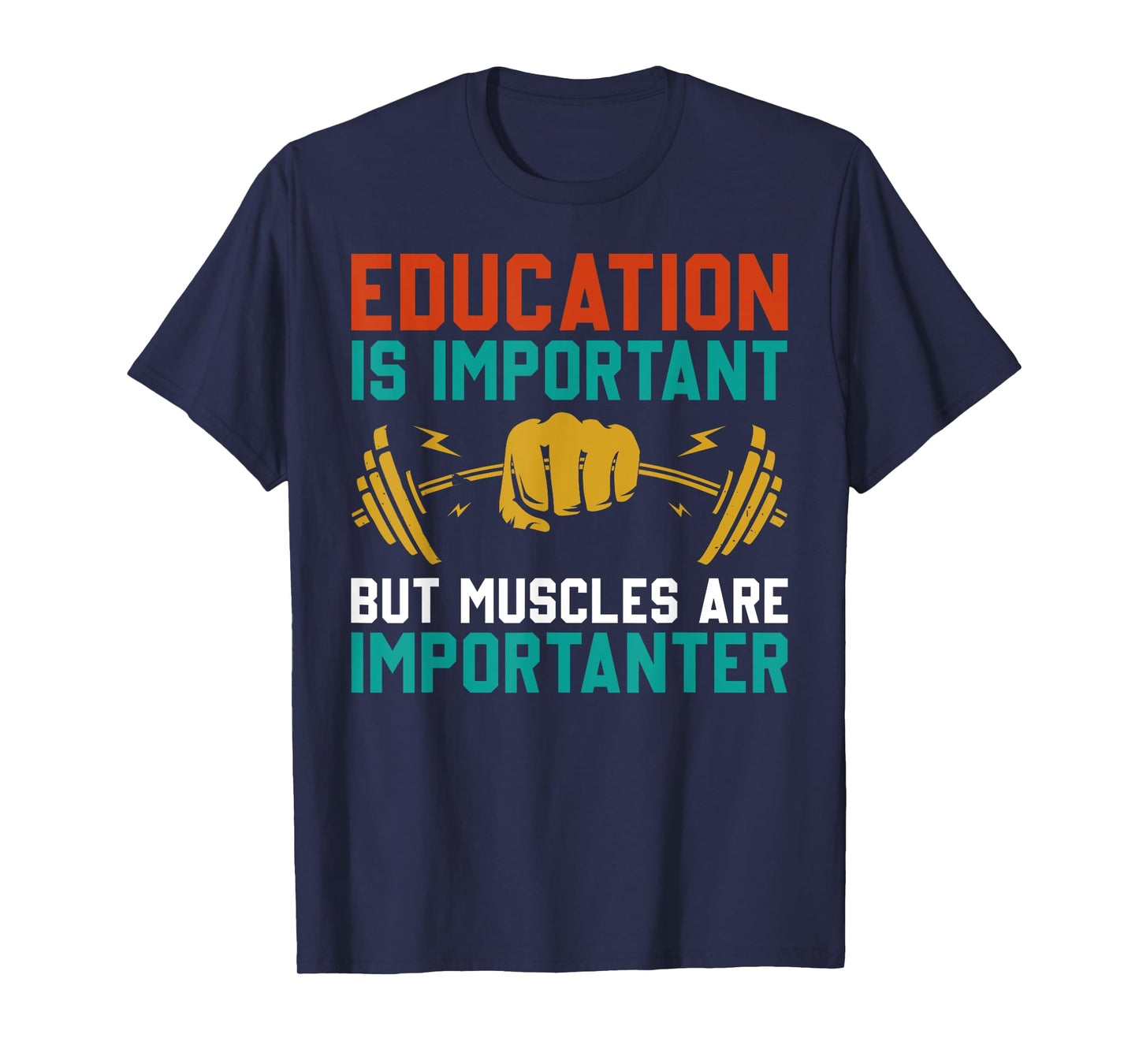 Education Is Important But Muscles Are Importanter T-Shirt