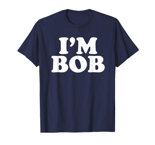 I'm Bob Personal Name Gifts I'm with Bob Matching Bob T-Shirt