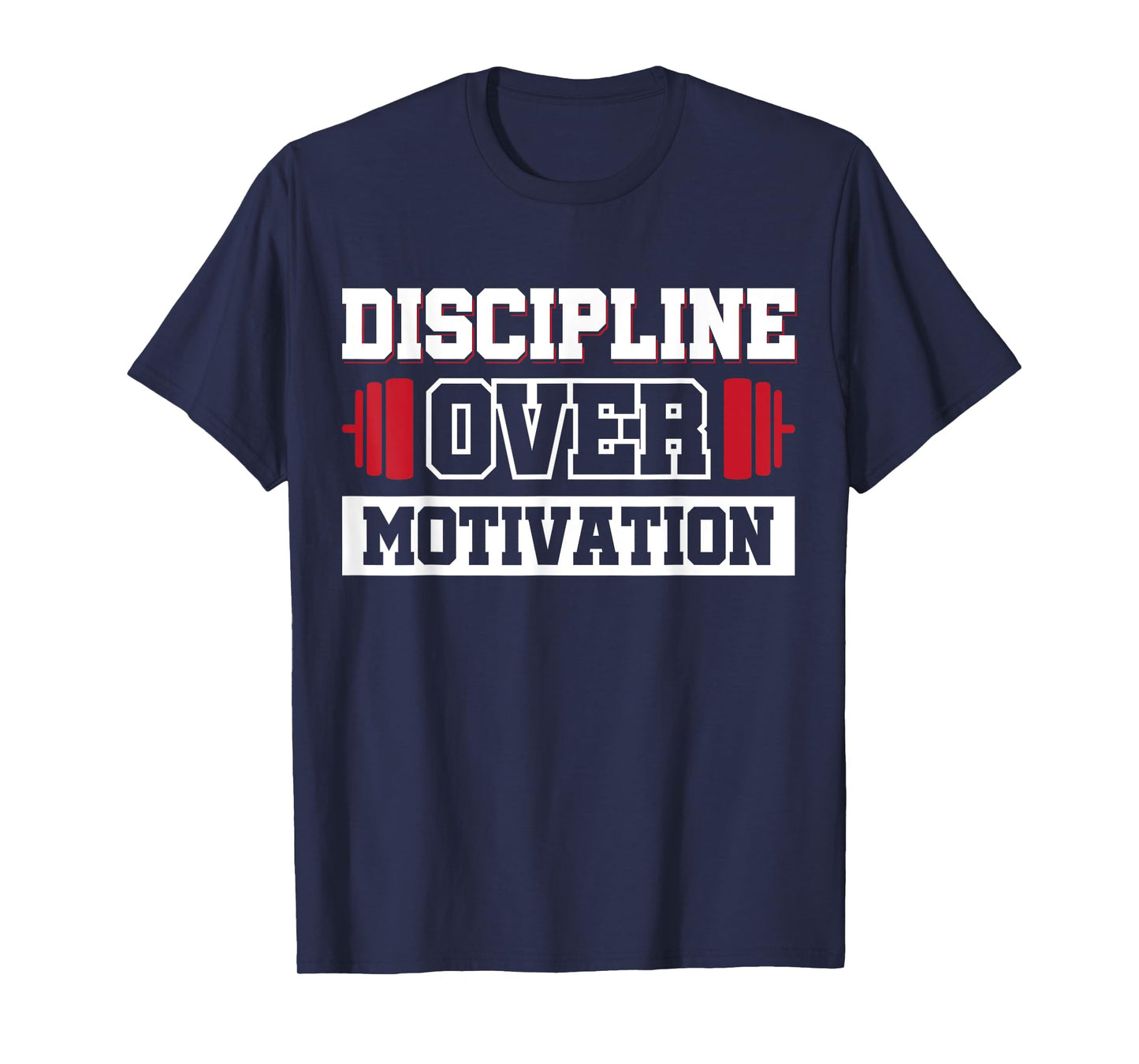 Discipline Over Motivation T-Shirt