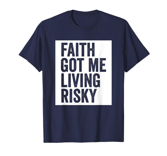 Faith Got Me Living Risky T-Shirt