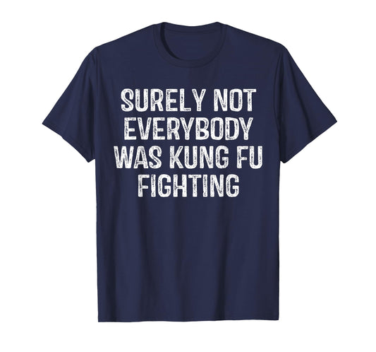 Surely Not Everybody Was Kung Fu Fighting Vintage Men T-Shirt