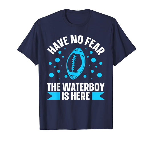 Have no fear the waterboy is here Design for a Waterboy T-Shirt