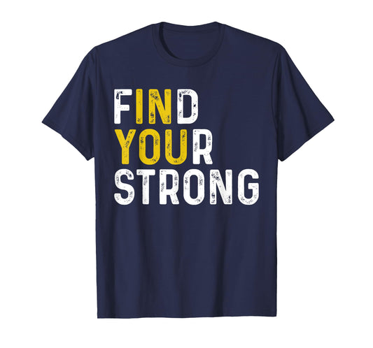 Find Your Strong (In You) Motivational Muscle Quotes T-Shirt