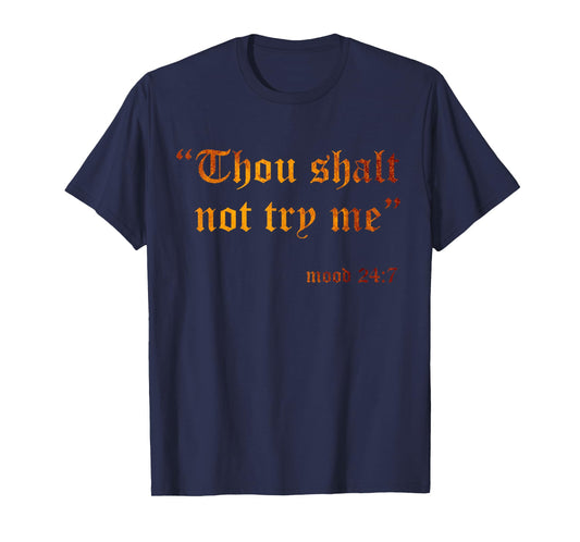 Fake Scripture Sarcasm Thou Shalt Not Try Me Mood 24 7 Funny T-Shirt