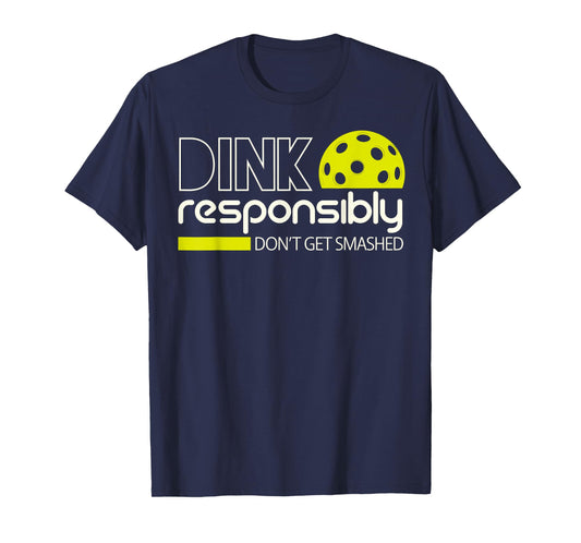 Dink Responsibly Funny Gifts For Pickleball Player Men Women T-Shirt