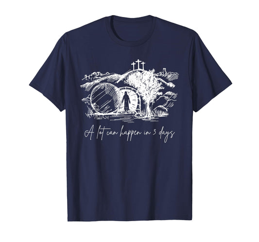 Easter A Lot Can Happen In 3 Days Religious Men Women Kids T-Shirt