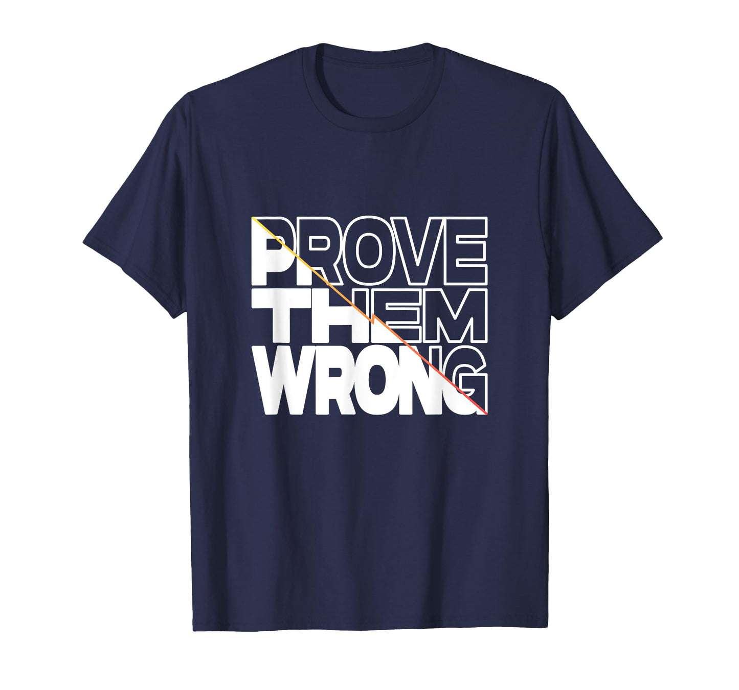 Prove Them Wrong Inspirational Quote T-Shirt