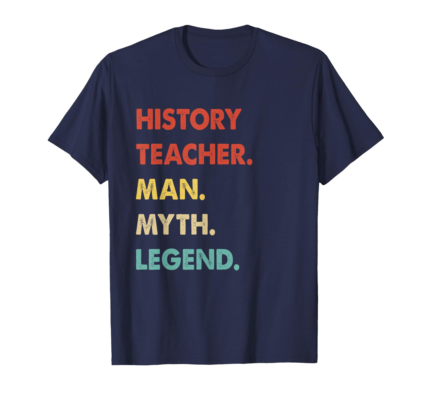 History Teacher Man Myth Legend T-Shirt