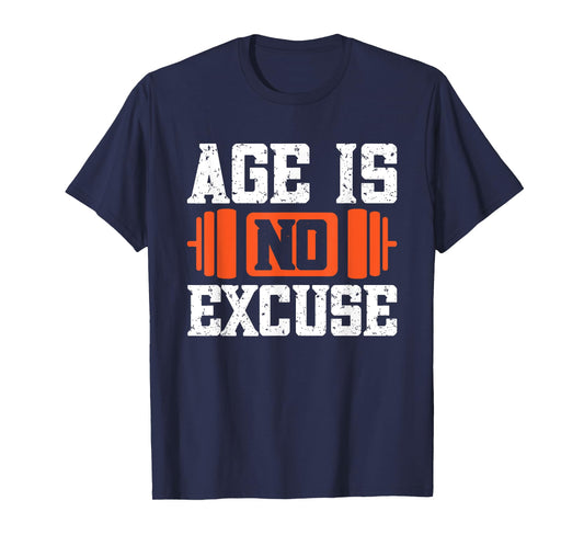Age Is No Excuse Weightlifter Motivation T-Shirt