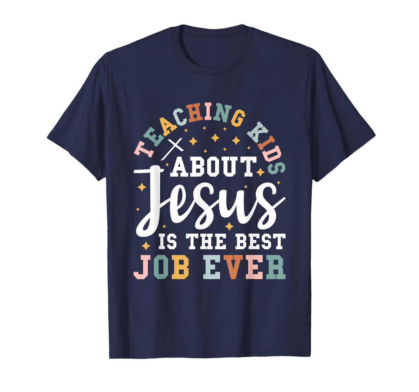 Teaching Kids About Jesus Is The Best Job Ever T-Shirt