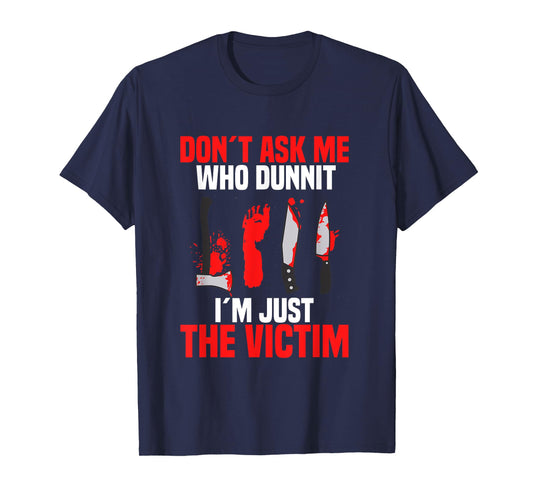 Murder Mystery Dinner Victim Crime Scene Investigator T-Shirt