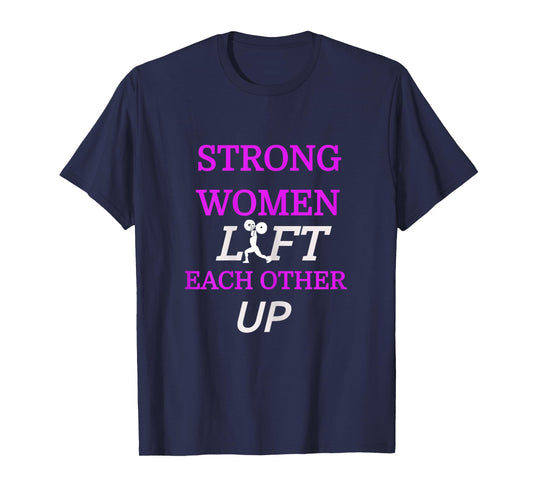 "Strong Women Lift Each Other Up" Gym Shirt