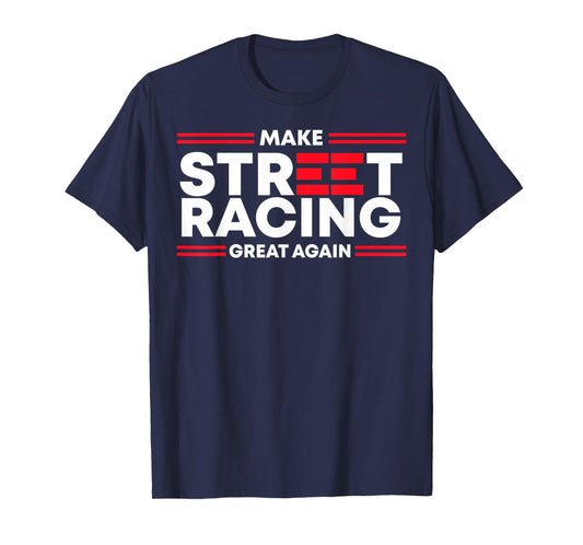 Make Street Racing Great Again T-Shirt
