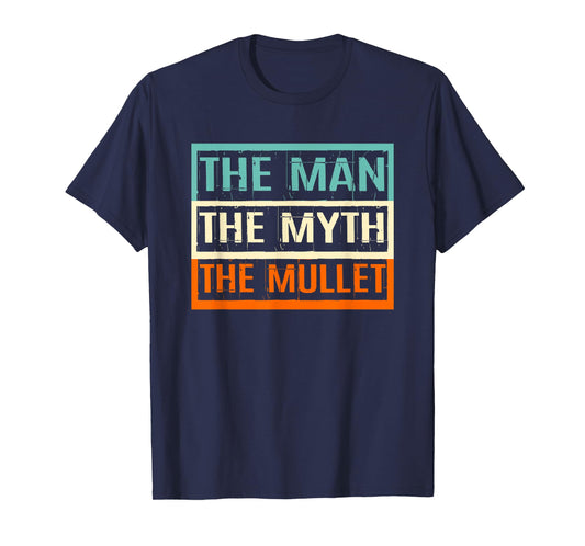 Funny Mullet Haircut Gifts For Hairstylist Retro Vintage The Man The Myth The Mullet T-Shirt