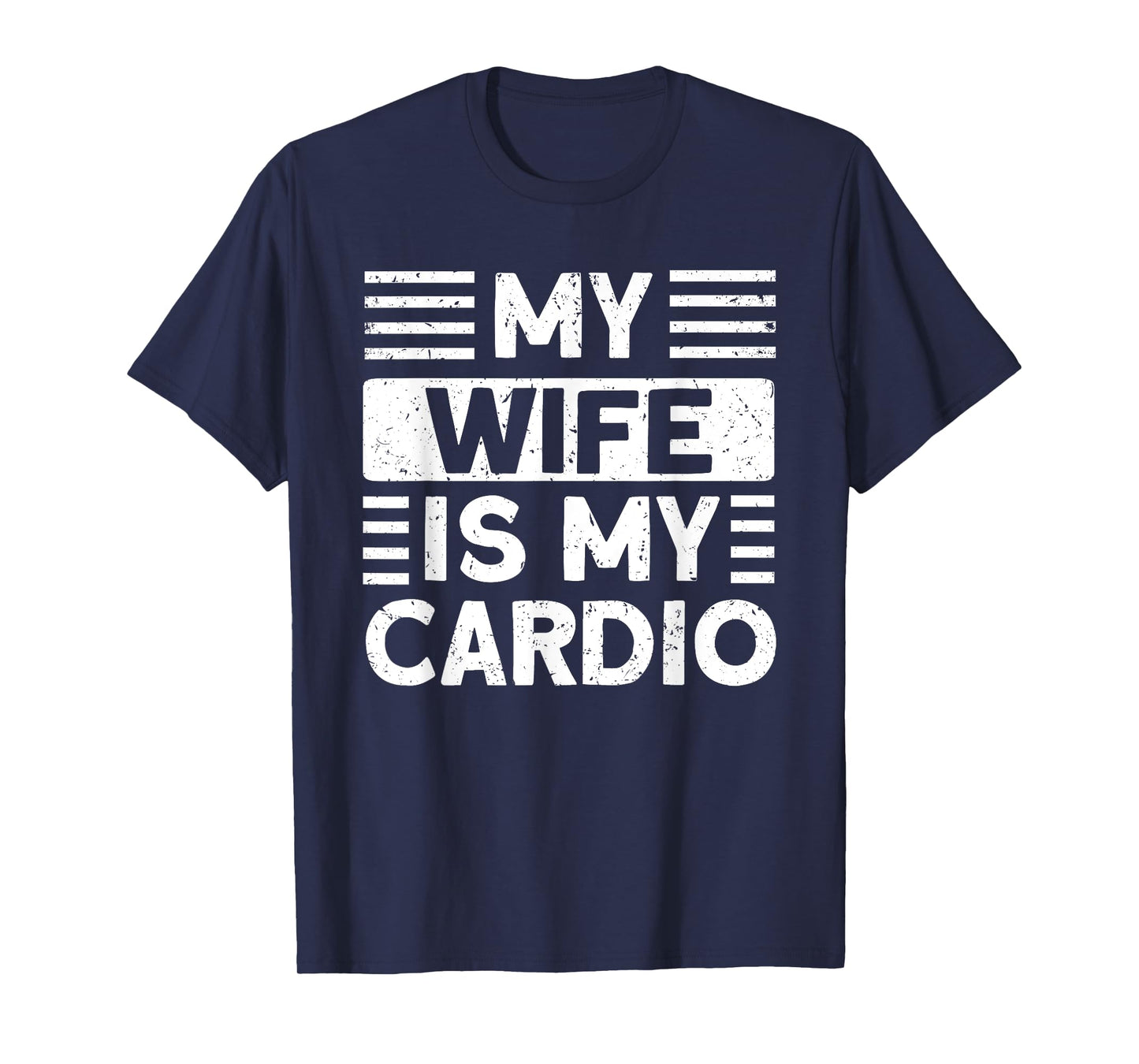 My Wife is my Cardio Funny Gym T-Shirt