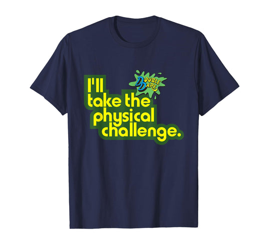 Double Dare "I'll Take The Physical Challenge" T-Shirt T-Shirt