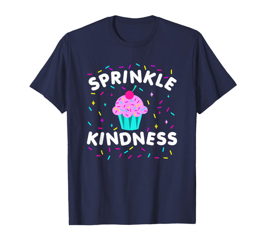 Sprinkle Kindness Cupcake Kind Cute Funny T-Shirt