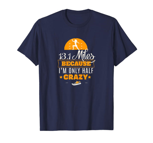 13.1 Miles Only Half Crazy TShirt Half Marathon Cute Gym Tee T-Shirt