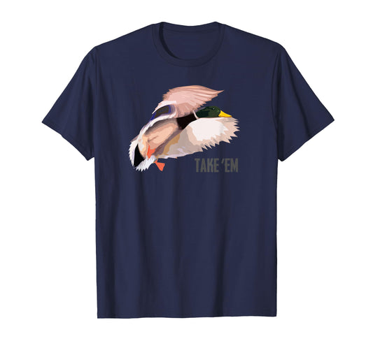 Drake Take 'Em - Duck Hunting Shirt by Committed Waterfowl T-Shirt