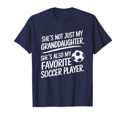 She's My Granddaughter My Favorite Soccer Player T-Shirt