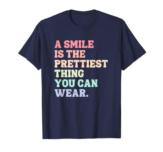 A Smile Is The Prettiest Thing You Can Wear T-Shirt