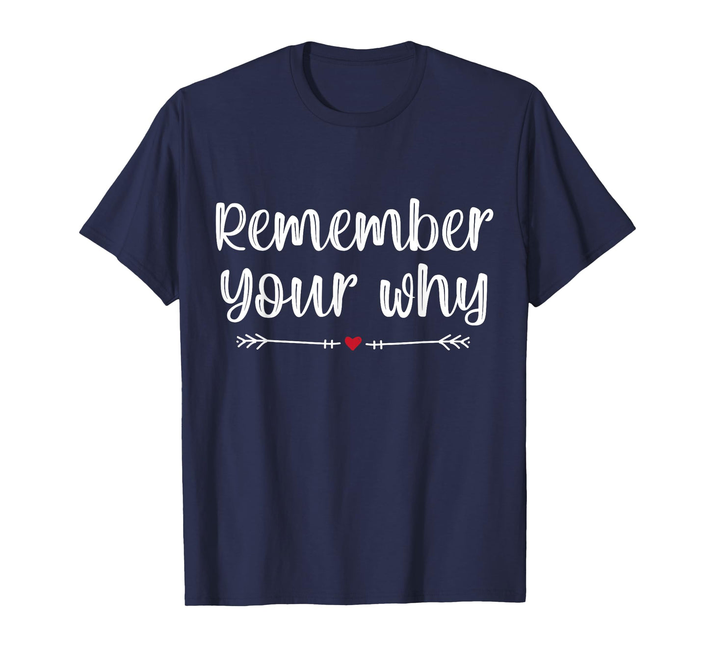 Funny Sarcastic Inspirational Quote, Remember Your Why T-Shirt