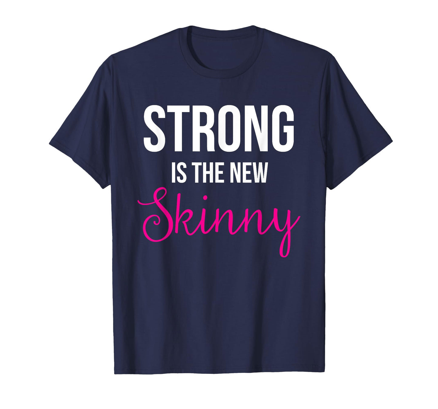 Strong is the new Skinny Cute Workout T-Shirt T-Shirt