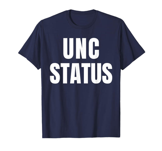 Unc Status Joke Design Themed Funny Tees T-Shirt