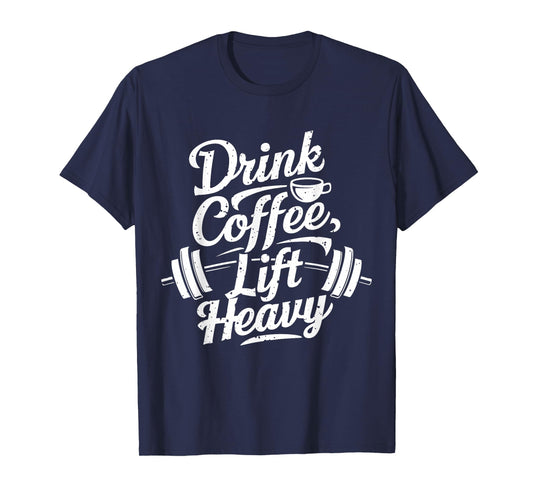 Drink Coffee Lift Heavy Novelty Funny Gym For Coffee Lovers T-Shirt