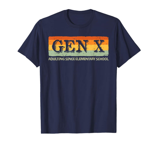 Gen X Adulting Since Elementary School T-Shirt