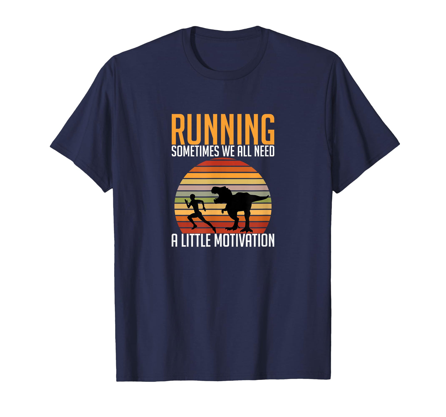 Running Sometimes We All Need A Little Motivation Quote T-Shirt