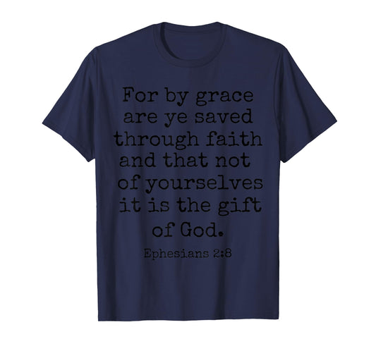 Ephesians 2:8 By Grace Ye Are Saved Bible Verse Christian T-Shirt