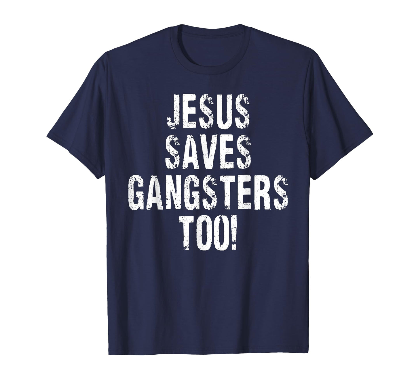 Vintage Jesus Saves Gangsters Too Sign Squabble Up T-Shirt