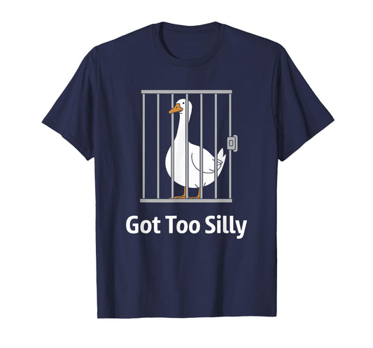 Got Too Silly Funny Goose Pun Humor Shirt for Animal Lovers T-Shirt