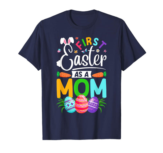 First Easter As A Mom New Mom Mama Easter Eggs Easter Day T-Shirt