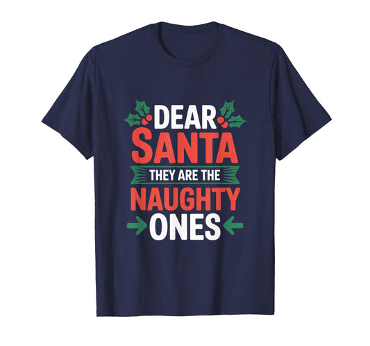 Dear Santa They are The Naughty Ones Funny Family Christmas T-Shirt
