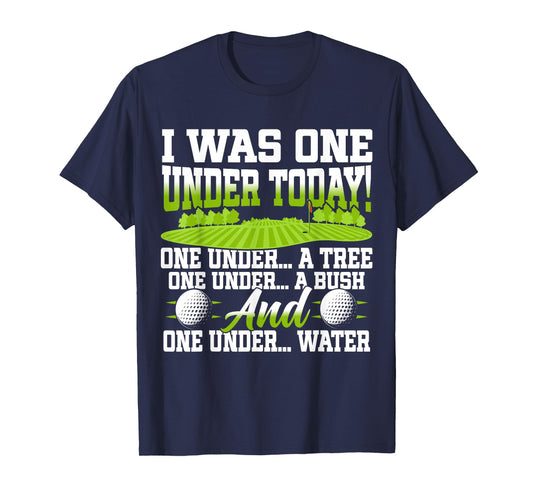 I Was One Under Today Golfer Golf Lover Golfing T-Shirt