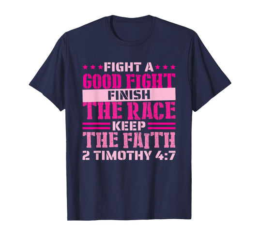 2 Timothy 4:7 Fight the Good Fight, Finish the Race T-Shirt