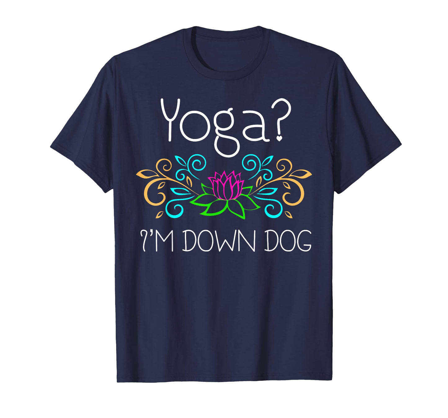 Yoga, I'm Down Dog T-Shirt