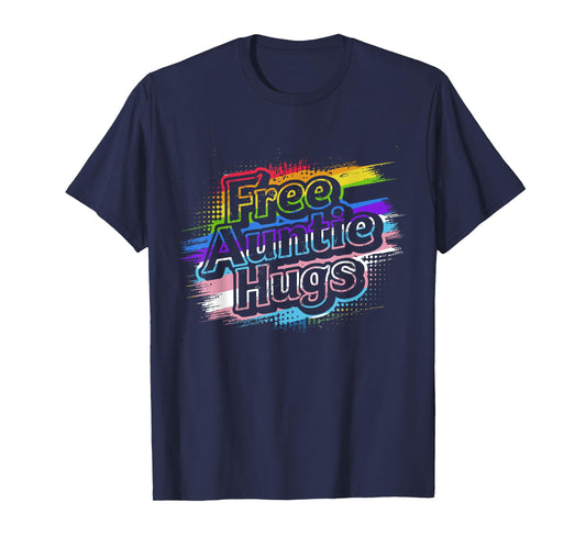Free Auntie Hugs, LGBT Gay Lesbian Pride Month Rainbow Flag T-Shirt