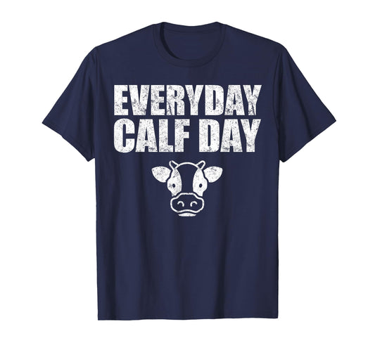 Everyday Calf Day, Never Skip Leg Day, Calves Workout Shirt T-Shirt