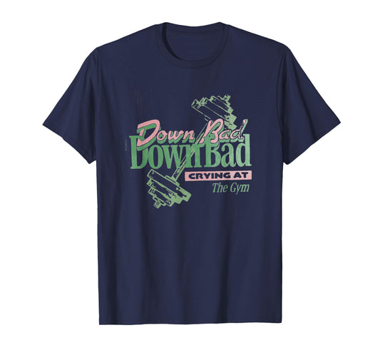 Down Bad Crying At The Gym, Workout T-Shirt