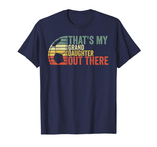 That's My Granddaughter Out There Soccer T-Shirt