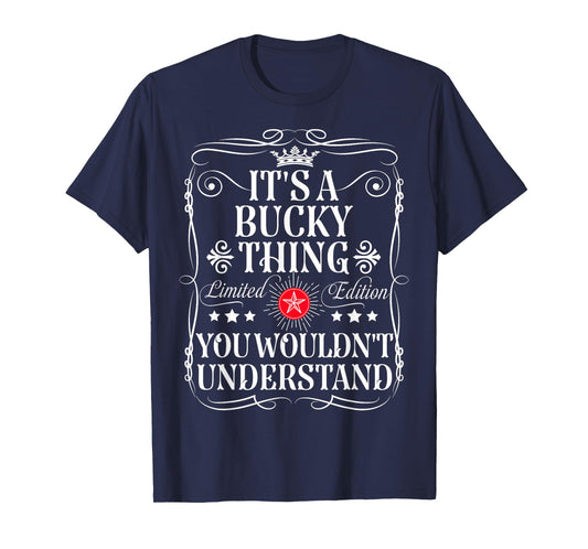 Bucky Name Its A Bucky Thing You Wouldn't Understand T-Shirt