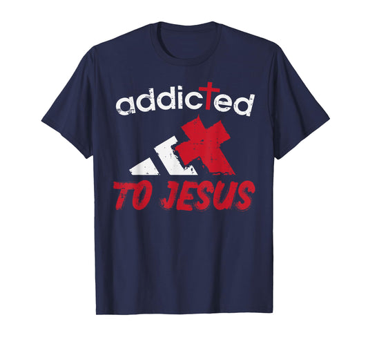 Addicted To Jesus God Faith Religious Christian Men Women T-Shirt