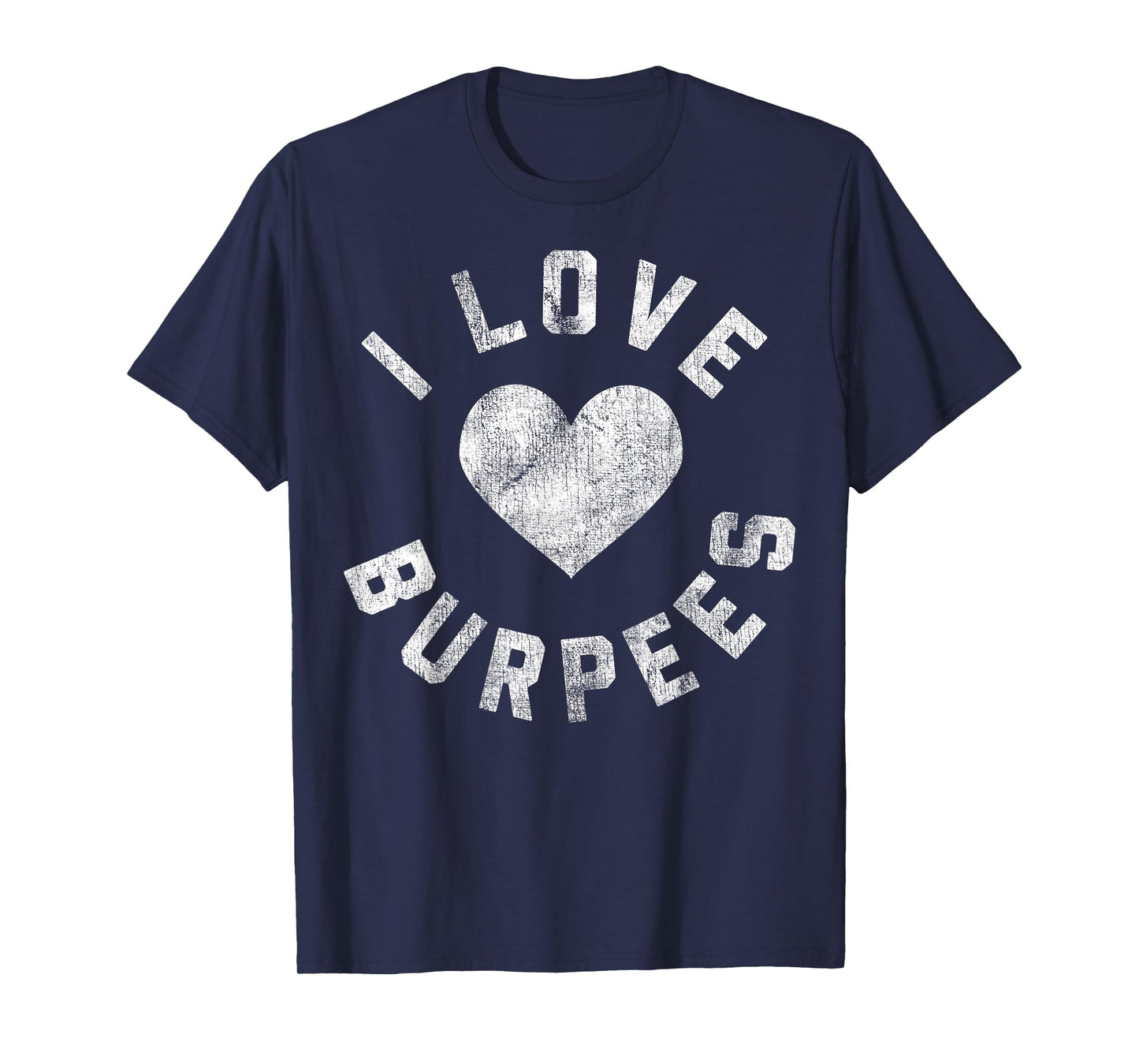 I Love Burpees Heart White Distressed T-Shirt